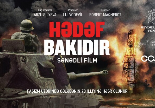 «Цель – Баку»: снят фильм о роли азербайджанского народа в Победе над фашизмом