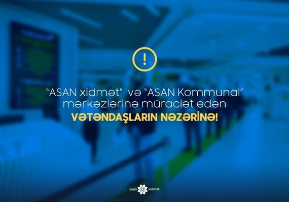 В связи с ужесточением карантинного режима деятельность центров ASAN xidmət и ASAN Kommunal будет ограничена